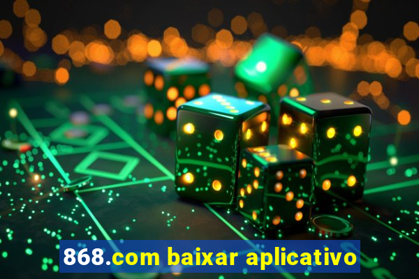 868.com baixar aplicativo